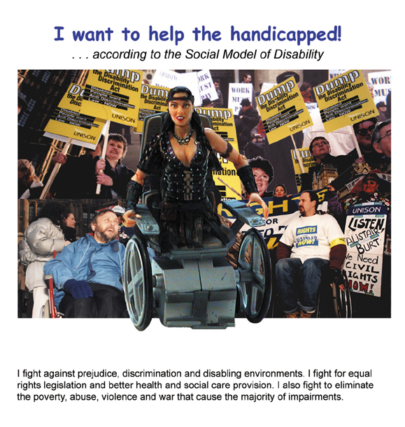 The image shows an Amazon action doll with no legs, using a wheelchair, facing outward. Behind her are photographs of disabled people campaigning for civil rights. The text reads: I fight against prejudice, discrimination and disabling environments. I fight for equal rights legislation and better health and social care provision. I also fight to eliminate the poverty, abuse, violence and war that cause the majority of impairments.